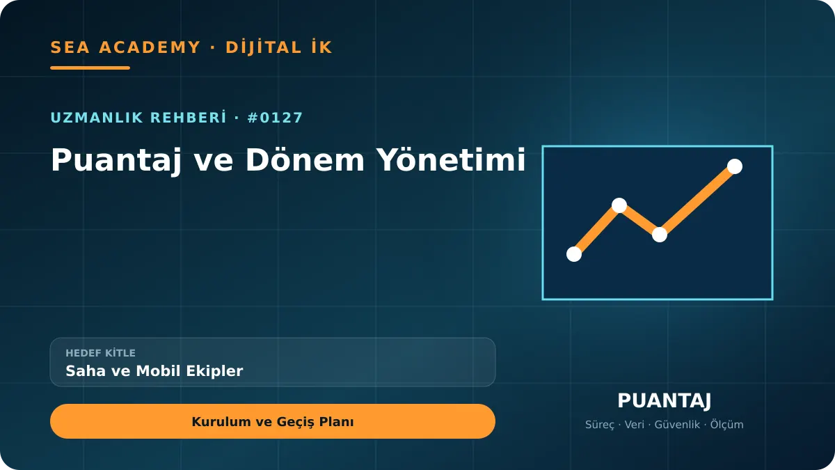Saha ve Mobil Ekipler İçin Puantaj ve Dönem Yönetimi: Kurulum ve Geçiş Planı kapak görseli