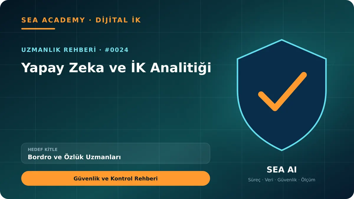 Bordro ve Özlük Uzmanları İçin Yapay Zeka ve İK Analitiği: Güvenlik ve Kontrol Rehberi kapak görseli