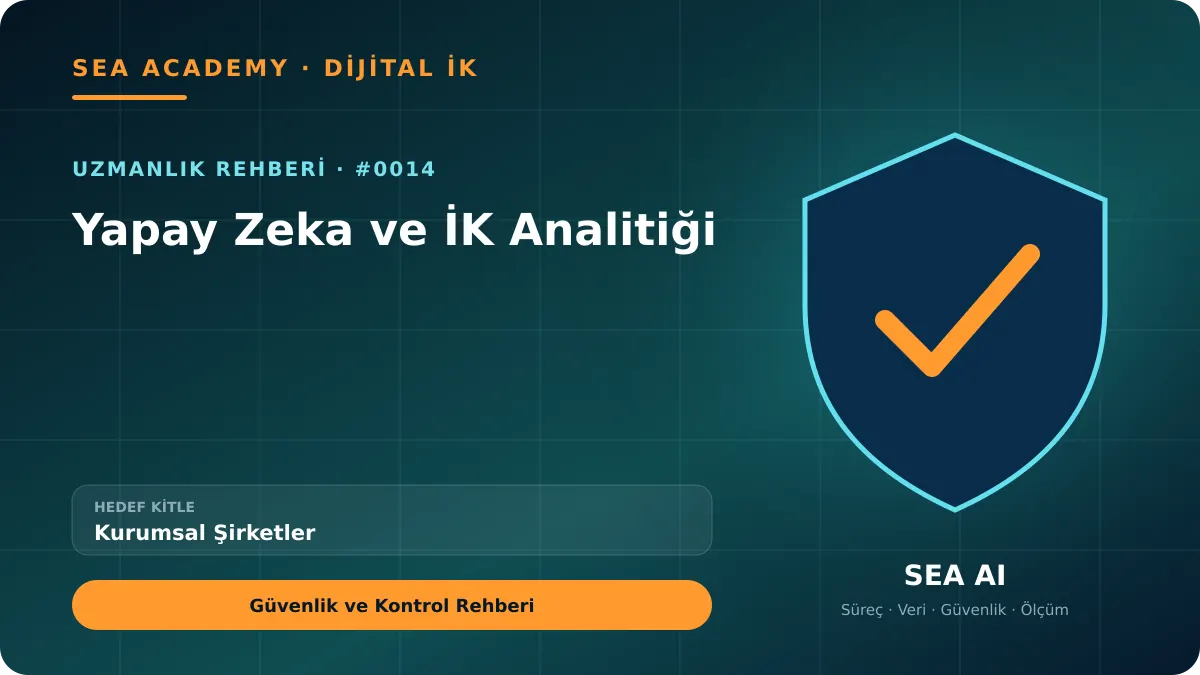 Kurumsal Şirketler İçin Yapay Zeka ve İK Analitiği: Güvenlik ve Kontrol Rehberi kapak görseli