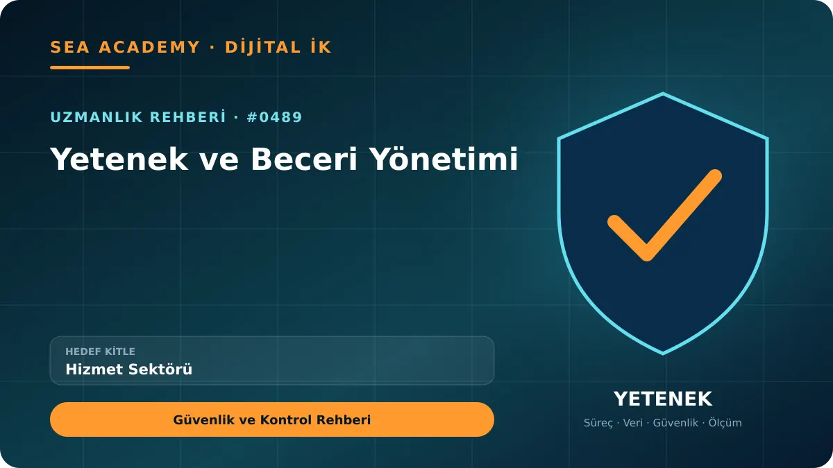 Hizmet Sektörü İçin Yetenek ve Beceri Yönetimi: Güvenlik ve Kontrol Rehberi kapak görseli